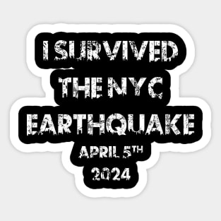 I Survived The New York City Earthquake April 5th 2024 Sticker